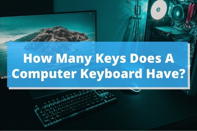 How Many Keys Does A Computer Keyboard Have