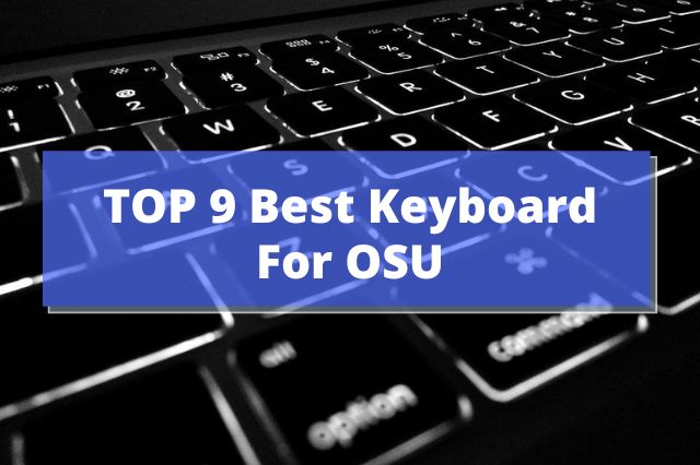 Top 9 Best Keyboard For OSU - Expert Review 2022